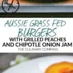 These Aussie Grass Fed Beef Burgers with Grilled Peaches and Chipotle Onion Jam are layered with bold flavors and perfect for the adventurous eater!