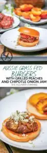 These Aussie Grass Fed Beef Burgers with Grilled Peaches and Chipotle Onion Jam are layered with bold flavors and perfect for the adventurous eater!