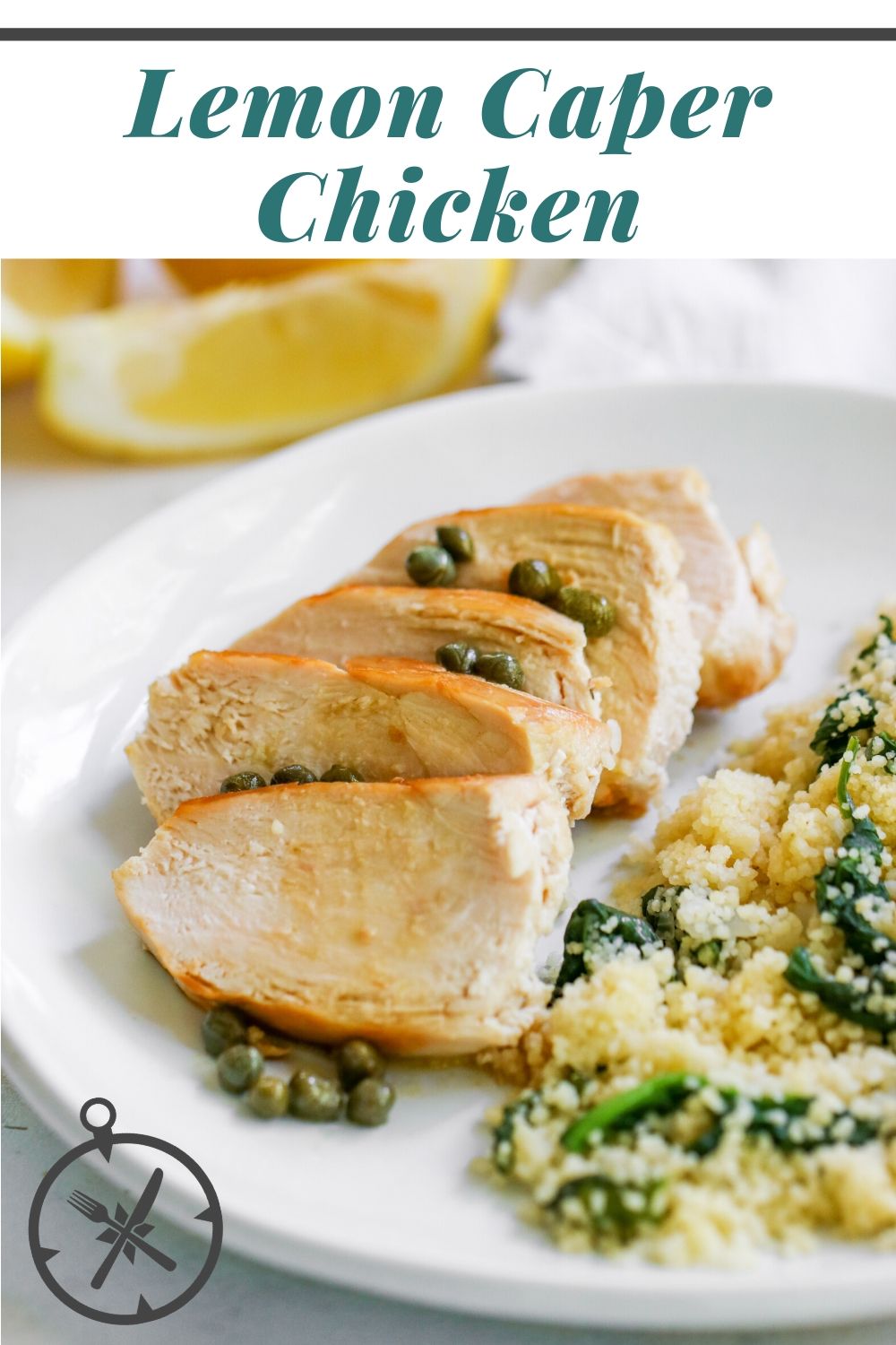 Lemon Caper Chicken with Spinach Couscous The Culinary Compass