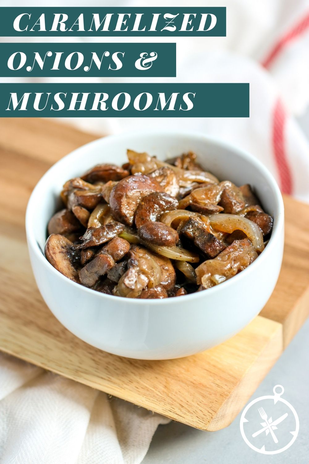 Caramelized Onions and Mushrooms The Culinary Compass
